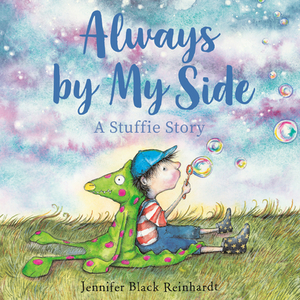 Always by My Side: A Stuffie Story by Jennifer Black Reinhardt