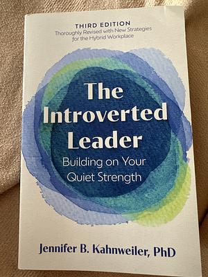 The Introverted Leader by Jennifer B. Kahnweiler