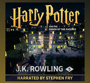 Harry Potter and the Order of the Phoenix by Stephen Fry, J.K. Rowling