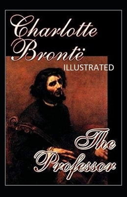 The Professor Illustrated by Charlotte Brontë