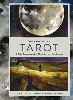The Circadian Tarot: A Daily Companion for Divination and Illumination by Jen Altman