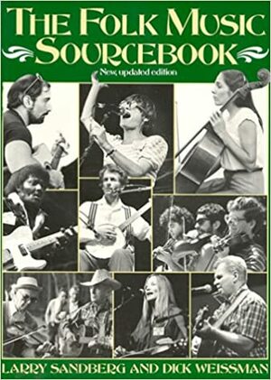 The Folk Music Sourcebook by Dick Weissman, Larry Sandberg