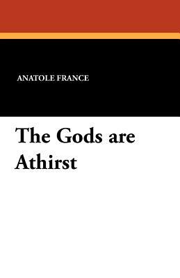 The Gods Are Athirst by Anatole France