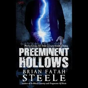 Preeminent Hollows by Brian Fatah Steele