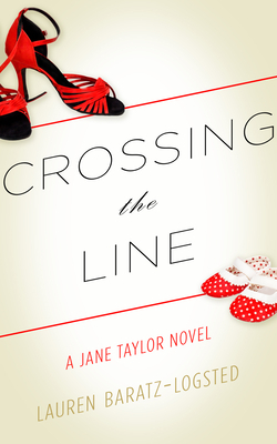 Crossing the Line: A Jane Taylor Novel by Lauren Baratz-Logsted