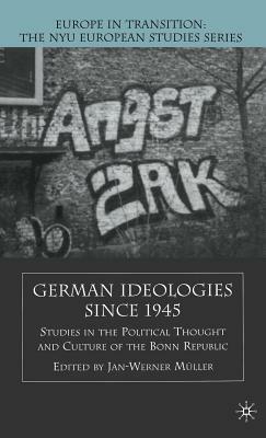German Ideologies Since 1945: Studies in the Political Thought and Culture of the Bonn Republic by 