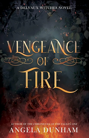 Vengeance of Fire  by Angela Dunham