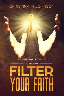 Filter Your Faith by Christina M. Johnson