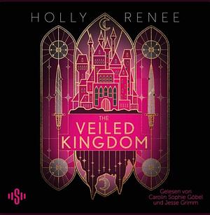 The Veiled Kingdom by Holly Renee