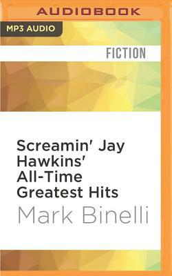 Screamin' Jay Hawkins' All-Time Greatest Hits by Mark Binelli