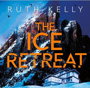 The Ice Retreat by Ruth Kelly