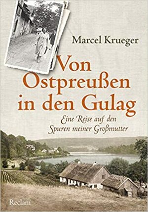 Von Ostpreußen in den Gulag by Marcel Krueger