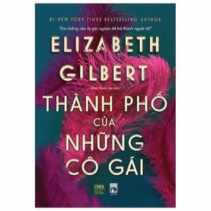 Thành Phố Của Những Cô Gái by Elizabeth Gilbert