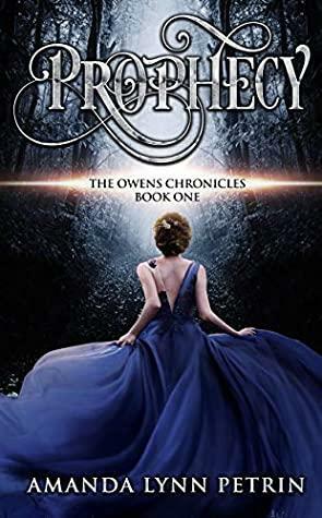 Prophecy (The Owens Chronicles Book 1) by Amanda Lynn Petrin