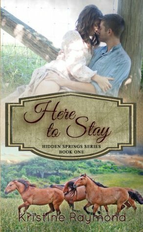 Here to Stay by Kristine Raymond