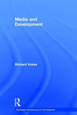 Media and Development by Richard Vokes