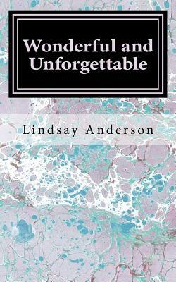 Wonderful and Unforgettable by Lindsay Anderson