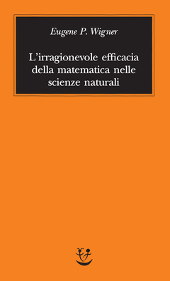 L'irragionevole efficacia della matematica nelle scienze naturali by Eugene Paul Wigner