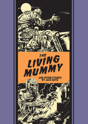 The Living Mummy and Other Stories by Al Feldstein, Jack Davis