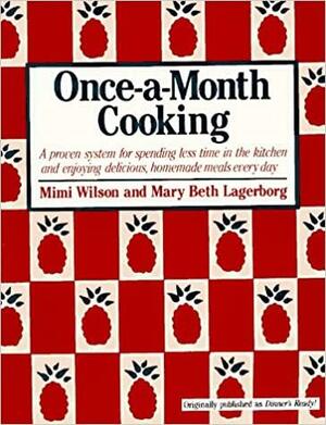 Once-A-Month Cooking by Mary Beth Lagerborg, Mimi Wilson, Mary Wilson