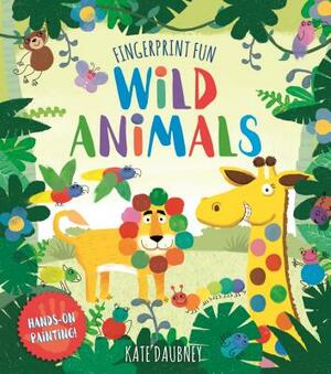 Fingerprint Fun Wild Animals: Hands-On Painting! by Kate Daubney