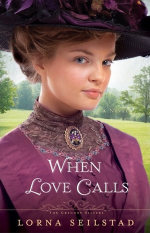 When Love Calls by Lorna Seilstad