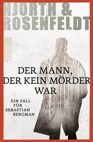 Der Mann, der kein Mörder war by Hans Rosenfeldt, Michael Hjorth