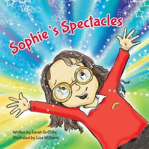 Sophie's Spectacles by Sarah Griffiths