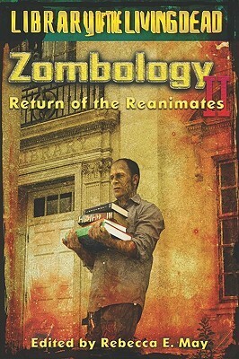 Zombology II: Return of the Reanimates by Rebecca E. May, Philip Hansen, Michelle McCrary