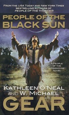 People of the Black Sun: Book Four of the People of the Longhouse Series by Kathleen O'Neal Gear, W. Michael Gear