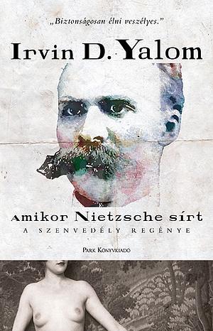 When Nietzsche wept  by Irvin D. Yalom