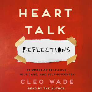 Heart Talk: Reflections: 52 Weeks of Self-Love, Self-Care, and Self-Discovery by Cleo Wade