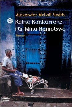 Keine Konkurrenz für Mma Ramotswe by Alexander McCall Smith