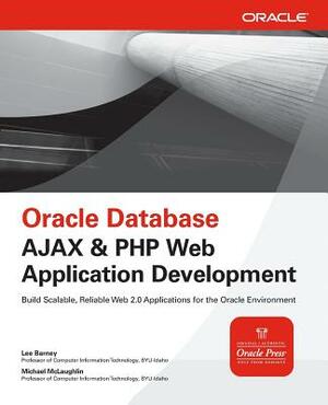 Oracle Database AJAX & PHP Web Application Development by Lee Barney, Michael McLaughlin