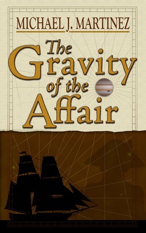 The Gravity of the Affair by Michael J. Martinez