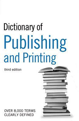 The Guardian Dictionary of Publishing and Printing by Bloomsbury Publishing