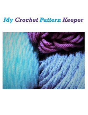 My Crochet Pattern Keeper by Karen Rhodes