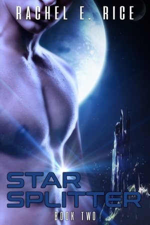 Star Splitter Book 2 by Rachel E. Rice