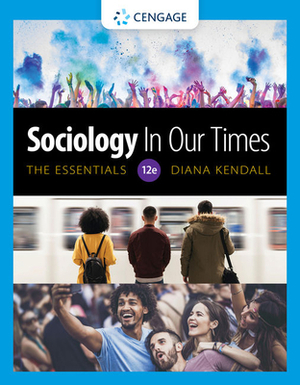 Sociology in Our Times: The Essentials: The Essentials by Diana Kendall