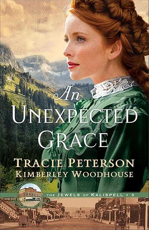 An Unexpected Grace by Kimberley Woodhouse, Tracie Peterson