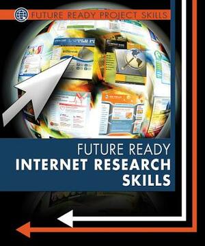 Future Ready Internet Research Skills by Ann Graham Gaines, Lyric Green
