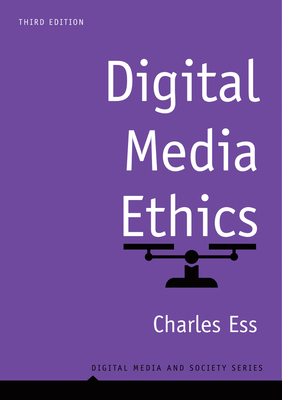 Digital Media Ethics by Charles Ess