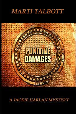 Punitive Damages: A Jackie Harlan Mystery by Marti Talbott