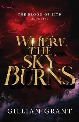 Where the Sky Burns by Gillian Grant