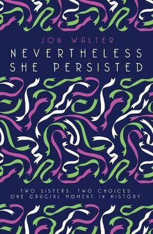 Nevertheless She Persisted by Jon Walter