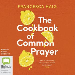 The Cookbook of Common Prayer by Francesca Haig