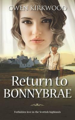 Return to Bonnybrae: Forbidden love in the Scottish Highlands by Gwen Kirkwood