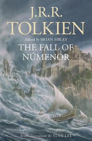 The Fall of Numenor: And Other Tales from the Second Age of Middle-Earth by J.R.R. Tolkien, Brian Sibley