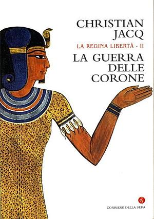 La guerra delle corone by Christian Jacq, Christian Jacq