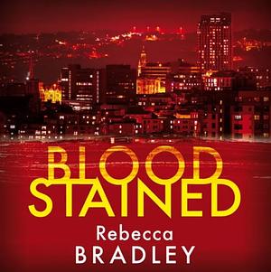 Blood Stained by Rebecca Bradley